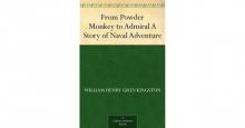 From Powder Monkey to Admiral: A Story of Naval Adventure From Powder Monkey to Admiral: A Story of Naval Adventure