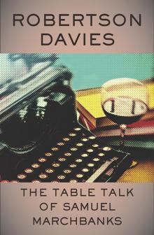 The Table Talk of Samuel Marchbanks The Table Talk of Samuel Marchbanks