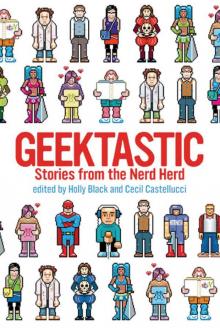      Geektastic: Stories from the Nerd Herd