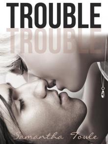      Trouble