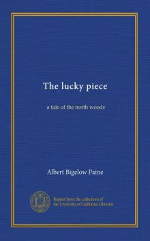      The Lucky Piece: A Tale of the North Woods