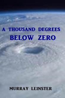      A Thousand Degrees Below Zero