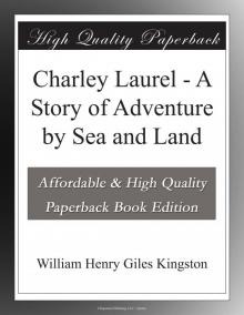      Charley Laurel: A Story of Adventure by Sea and Land