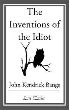      The Inventions of the Idiot