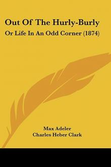      Out of the Hurly-Burly; Or, Life in an Odd Corner