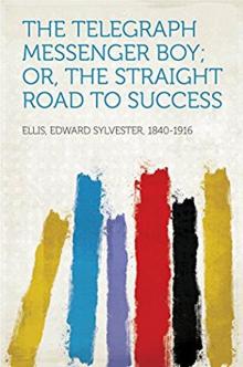      The Telegraph Messenger Boy; Or, The Straight Road to Success