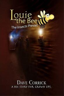      Louie the Bee: The Insects Prevail.