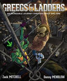      Greegs & Ladders - By Zack Mitchell and Danny Mendlow