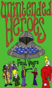      Unintended Heroes