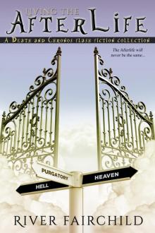      Living the Afterlife, a Death and Chronos flash fiction collection