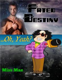      Fated Destiny...Oh, Yeah?