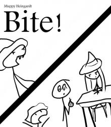      Bite!