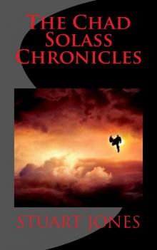      The Chad Solass Chronicles