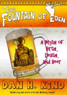      The Fountain of Eden: A Myth of Birth, Death, and Beer