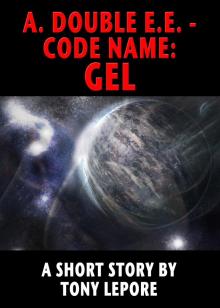      A. Double E.E. - Code Name: GEL