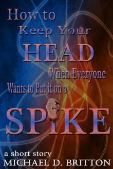      How to Keep Your Head When Everyone Wants to Put it on a Spike