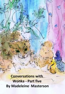      Conversations with Wonka - Part five