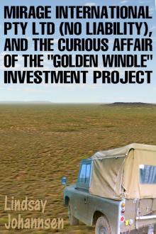      Mirage Resources International Pty Ltd (No Liability),  and the Curious Affair of  the Golden Windle Investment Project