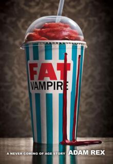      Fat Vampire: A Never Coming of Age Story
