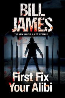      First Fix Your Alibi