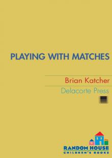      Playing With Matches