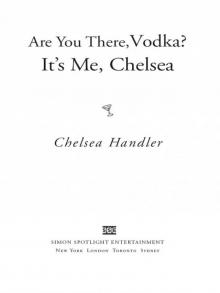      Are You There, Vodka? It's Me, Chelsea