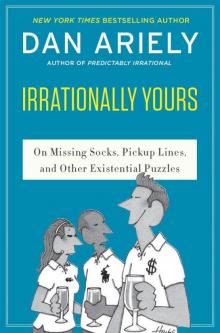      Irrationally Yours : On Missing Socks, Pick-Up Lines and Other Existential Puzzles
