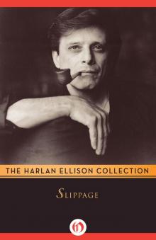      Slippage: Previously Uncollected, Precariously Poised Stories