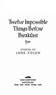      Twelve Impossible Things Before Breakfast