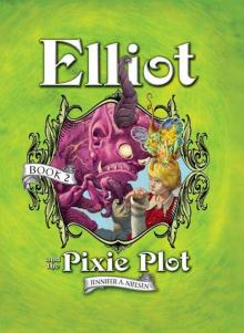      Elliot and the Pixie Plot