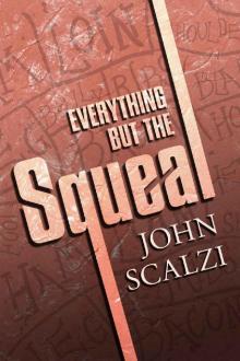      Everything but the Squeal
