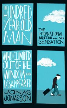      The Hundred-Year-Old Man Who Climbed Out of the Window and Disappeared