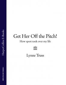      Get Her Off the Pitch! How Sport Took Over My Life