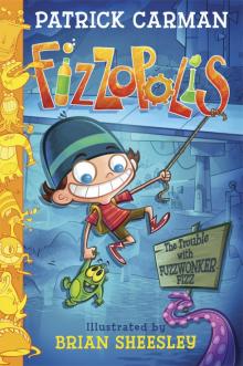      Fizzopolis: The Trouble With Fuzzwonker Fizz