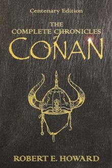      The Complete Chronicles of Conan: Centenary Edition