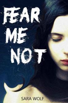      Fear Me Not