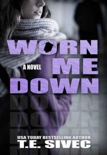     Worn Me Down (Playing With Fire, #3)